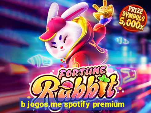 b jogos.me spotify premium